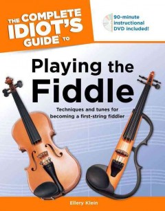 The complete idiot's guide to playing the fiddle  Cover Image