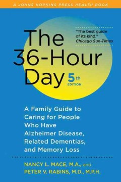 The 36-hour day : a family guide to caring for people who have alzheimer disease, related dementias, and memory loss  Cover Image