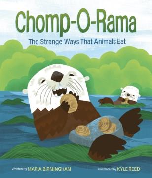 Chomp-o-rama : the strange ways that animals eat Book cover