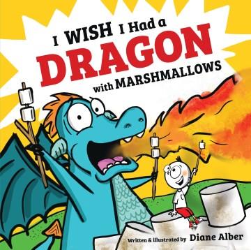 I wish I had a dragon with marshmallows Book cover