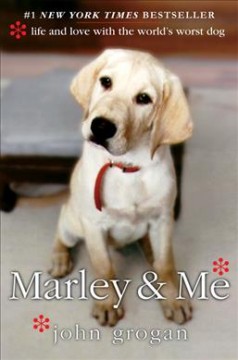 Marley & me : life and love with the world's worst dog  Cover Image