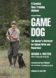 Go to record Game dog : the hunter's retriever for upland birds and wat...