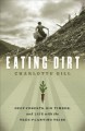 Go to record Eating dirt : deep forests, big timber, and life with the ...
