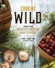 Go to record Cooking wild : more than 150 recipes for eating close to n...