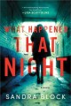 Go to record What happened that night : a novel