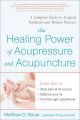 Go to record The healing power of acupressure and acupuncture : a compl...