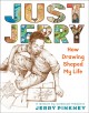 Go to record Just Jerry : how drawing shaped my life