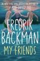 Go to record My friends : a novel