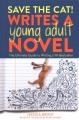 Go to record Save the cat! writes a young adult novel : the ultimate gu...