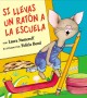 Go to record Si llevas un ratón a la escuela / por Laura Numeroff ; ilu...